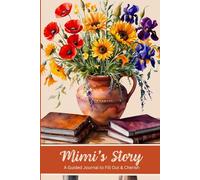 Mimi's Story A Guided Journal to Fill Out & Cherish: Follow The Prompts & Record Grandma's Legacy For Future Generations