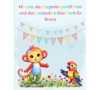 Mimma, das Regenbogenäffchen und das besondere Geschenk für Bruno