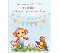 Mimma, la scimmietta Arcobaleno e il regalo speciale per Bruno
