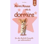 Mimmi Mouse va a dormire: Un albo illustrato tranquillo per la nanna dai 2 anni