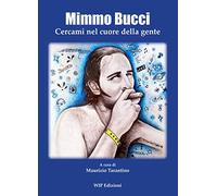 Mimmo Bucci. Cercami nel cuore della gente