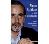 Mimmo Castellano. La forza del giornalismo