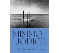 Mimmo Jodice. L'enigma della luce. Ediz. a colori