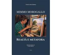 Libri Mimmo Morogallo. Realta E Metafora