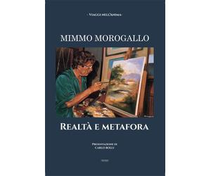 Mimmo Morogallo. Realtà e metafora - [Libritalia.net]