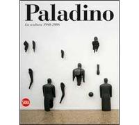 Mimmo Paladino. La scultura 1980-2009