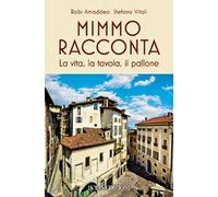 Mimmo racconta. La vita, la tavola, il pallone