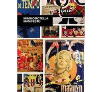 Mimmo Rotella. Manifesto. Catalogo della mostra (Roma, 30 ottobre 2018-10 febbraio 2019). Ediz. a colori