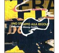 Mimmo Rotella. Uno strappo alla regola. Con CD Audio