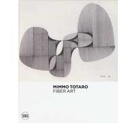 Mimmo Totaro. Fiber art. Ediz. italiana e inglese