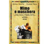 Mimo e maschera. Teoria, tecnica e pedagogia teatrale tra mimo corporeo e ...