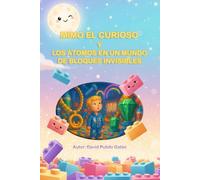 MIMO EL CURIOSO Y LOS ÁTOMOS EN UN MUNDO DE BLOQUES INVISIBLES