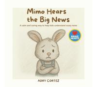 Mimo Hears the Big News:: When Big Changes Happen, This Book Helps Kids Cope with Anxiety and the Unknown - Emotional Support Book For Kids