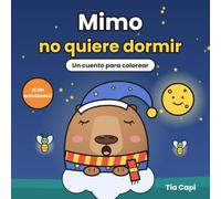 Mimo no quiere dormir: Un cuento para colorear sobre la hora de dormir, con actividades para niños de 3 a 7 años