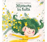 Mimosa in fuga. Ediz. a colori