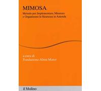 MIMOSA. Metodo per implementare, misurare e organizzare la sicurezza in azienda