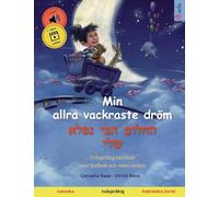 Min allra vackraste dröm - החלום הכי נפלא שלי (svenska - hebreiska): Tvåspråkig barnbok, med ljudbok och video online