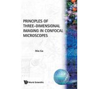 Min Gu Principles Of Three-dimensional Imaging In Confocal Mi (Copertina rigida)