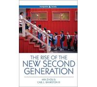 Min Zhou Carl L. Bankston The Rise of the New Second Generation (Tascabile)