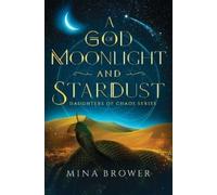 Mina Brower A God of Moonlight and Stardust (Tascabile) Daughters of Chaos