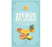 Mina Honegger A Das kleine Buch der Zitruspflanzen: Herkunft & Botan (Tascabile)
