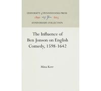 Mina Kerr The Influence of Ben Jonson on English Comedy, 1598 (Copertina rigida)