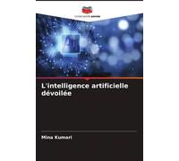 Mina Kumari L'intelligence artificielle dévoilée (Tascabile)