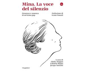Mina. La voce del silenzio [Paperback] Tomatis, Jacopo and Fossati, Ivano