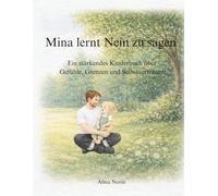 Mina lernt Nein zu sagen: Ein stärkendes Kinderbuch über Gefühle, Grenzen und Selbstvertrauen