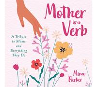 Mina Parker Mother Is a Verb (Tascabile)