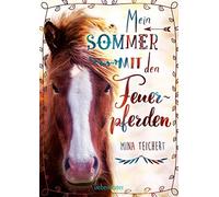 Mina Teichert Mein Sommer mit den Feuerpferden (Copertina rigida)