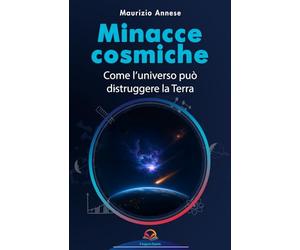 Minacce cosmiche: Come l'universo può distruggere la Terra