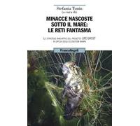 Minacce nascoste sotto il mare: le reti fantasma. Le strategie innovative del progetto Life-Ghost in difesa degli ecosistemi marini