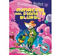 Minaccia dal pianeta Blurgo. Ediz. illustrata