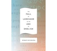 Minae Mizumura The Fall of Language in the Age of English (Tascabile)