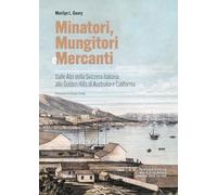 Minatori, mungitori e mercanti. Dalle Alpi della Svizzera italiana alle Go...