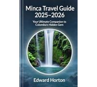 Minca Travel Guide 2025-2026: Your Ultimate Companion to Colombia’s Hidden Gem