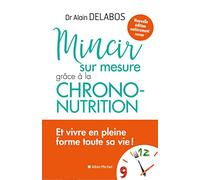 Mincir sur mesure: Grâce à la chrono-nutrition