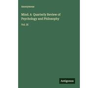 Mind. A Quarterly Review of Psychology and Philosophy: Vol. IX