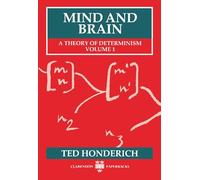Mind and Brain: A Theory of Determinism, Volume 1 (Mind & Brain)