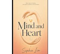 Mind and heart: Essential Keys to Finding Balance Between Thought and Emotion