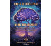 Mind and Memory: How Memory Shapes Who You Are - and How to Reclaim the Narrative