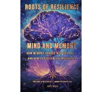 Mind and Memory: How Memory Shapes Who You Are - and How to Reclaim the Narrative