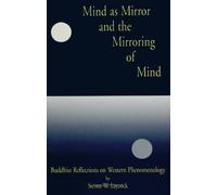 Mind As Mirror and the Mirroring of Mind: Buddhist Reflections on Western Phenomenology