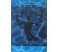 Mind as Motion. Explorations in the Dynamics of Cognition.