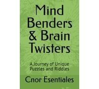 Mind Benders & Brain Twisters: A Journey of Unique Puzzles and Riddles