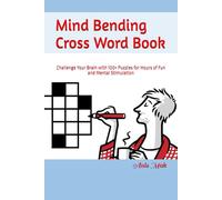 Mind Bending Cross Word Book: Challenge Your Brain with 100+ Puzzles for Hours of Fun and Mental Stimulation