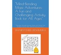 "Mind-Bending Maze Adventures: A Fun and Challenging Activity Book for All Ages": "Navigate Through Intricate Mazes and Unlock Your Problem-Solving Skills with this Interactive Book"