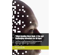 "Mind-Bending Maze Book: A Fun and Challenging Adventure for All Ages": "Get Lost in the Excitement of Solving Intricate Mazes and Unleash Your Creativity!"
