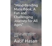 "Mind-Bending Maze Book: A Fun and Challenging Journey for All Ages": "Unleash Your Creativity and Problem-Solving Skills with Over 50 Intricate Mazes"